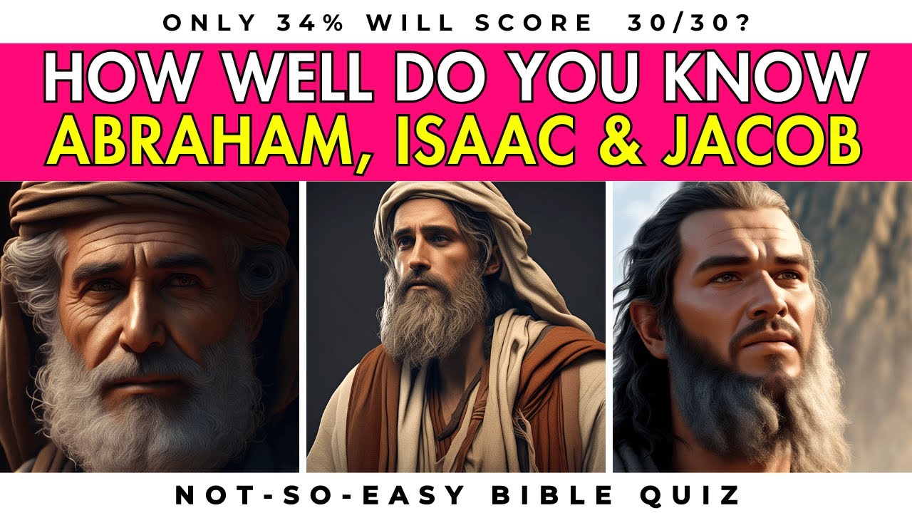 ABRAHAM, ISAAC, AND JACOB Bible Quiz - Test Your Knowledge of the Bible Patriarchs