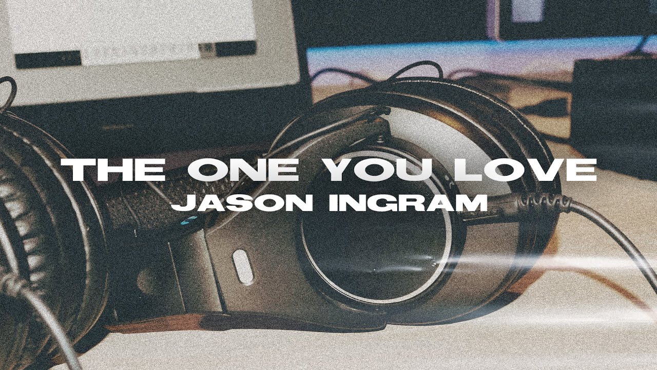 JASON INGRAM - The One You Love: Lyric Video