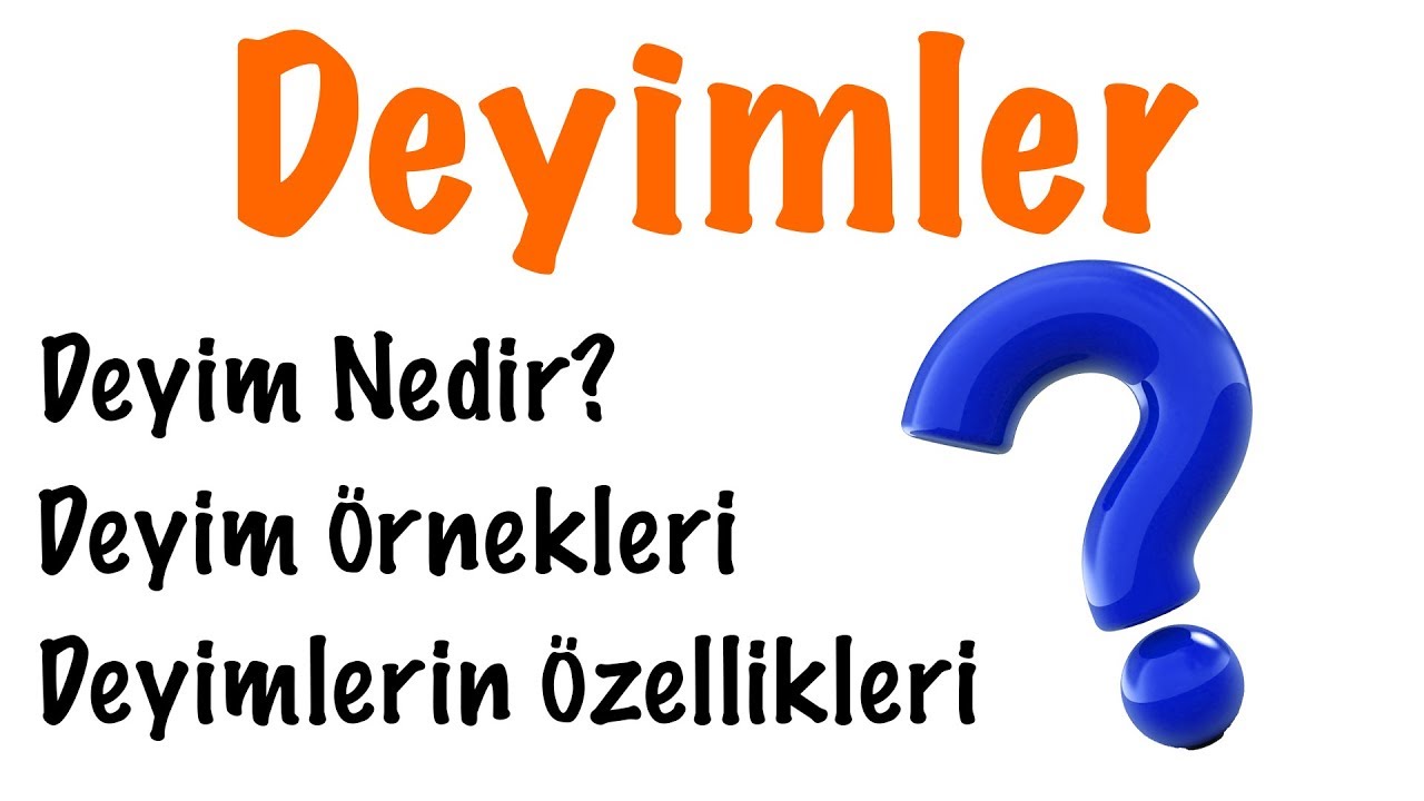 Deyim Nedir? Deyimlerin &Ouml;zellikleri (Deyimler)