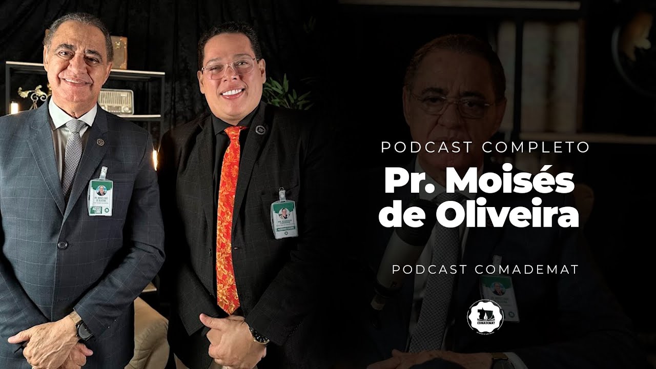 PR. MOISÉS DE OLIVEIRA - COMPLETO - PODCAST COMADEMAT