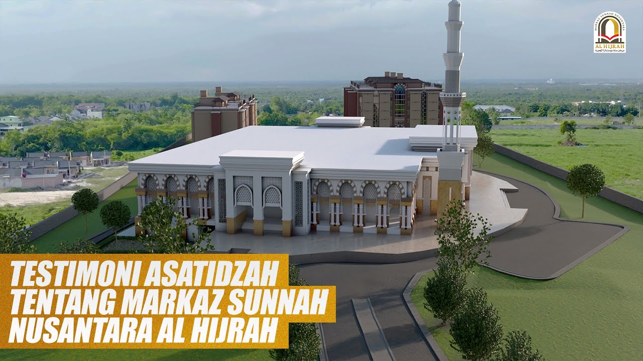 TESTIMONI ASATIDZAH TENTANG MARKAZ SUNNAH NUSANTARA AL HIJRAH