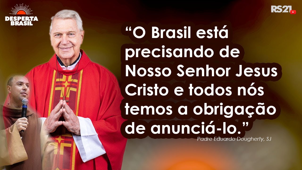 Padre Eduardo Dougherty, SJ - Desperta Brasil 2023 | @RedeSeculo21