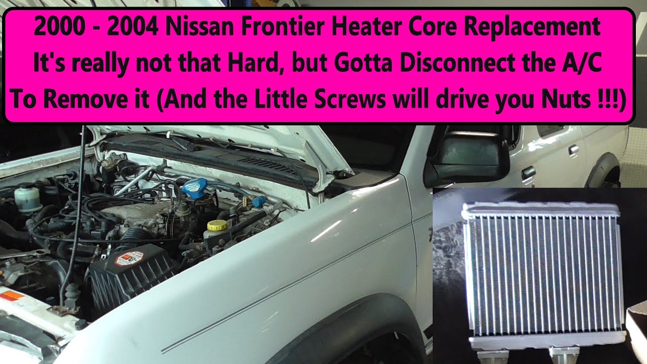 2000 - 2004 Nissan Frontier Heater Core Replacement - Note that the A/C has to be Evacuated