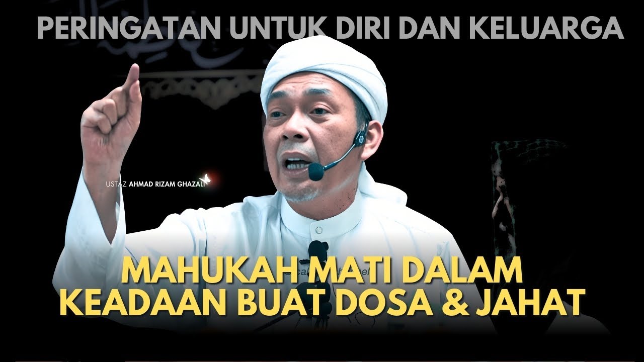 USTAZ AHMAD RIZAM - PERINGATAN UNTUK DIRI DAN KELUARGA