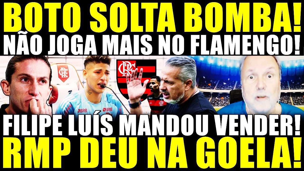 PLANTÃO URGENTE! BOTO EXPLODE! NÃO JOGA MAIS NO FLAMENGO! FILIPE LUÍS MANDA VENDER! RMP DEU NA GOELA