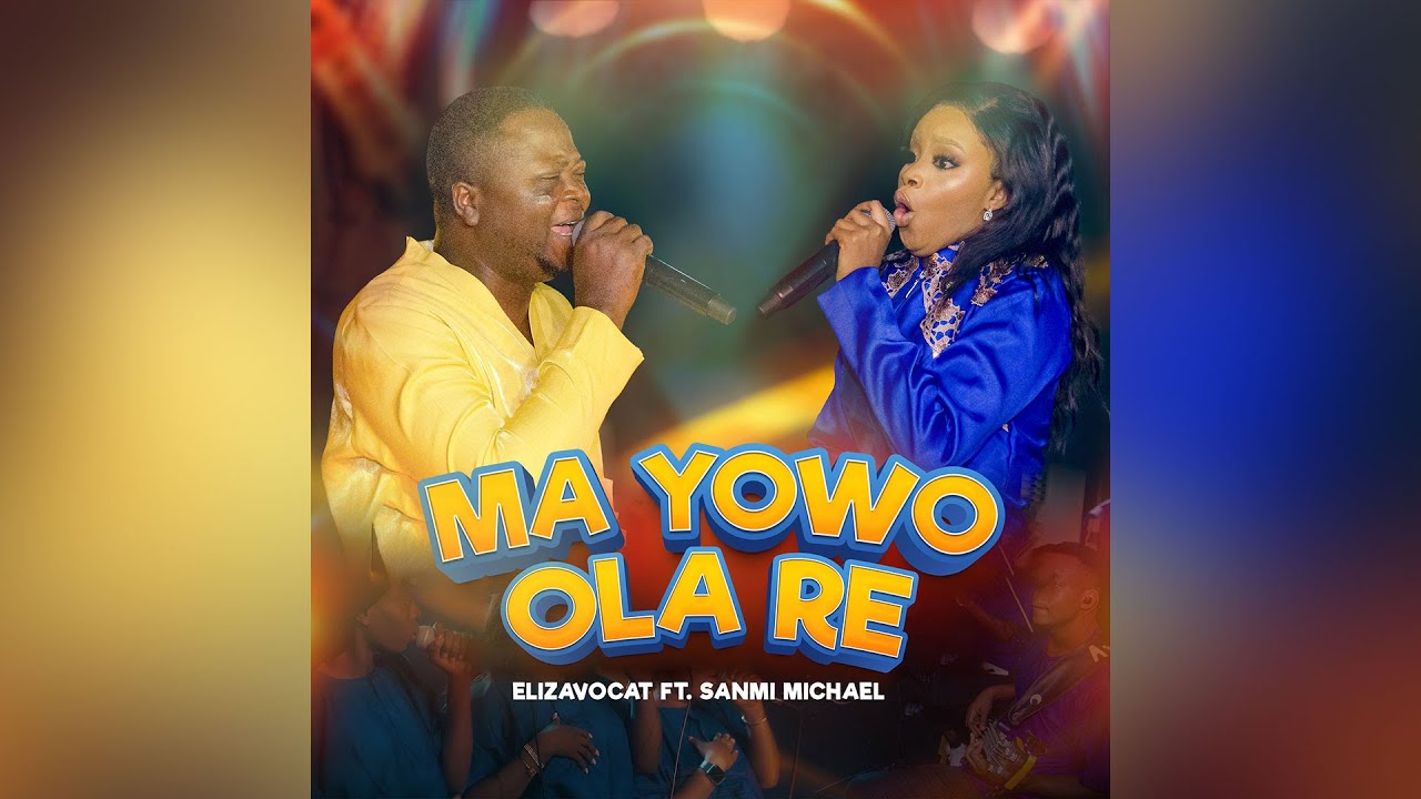 Ma Yowo Ola Re | Elizavocat ft Sanmi Michael (Official&nbsp;Live&nbsp;Video)