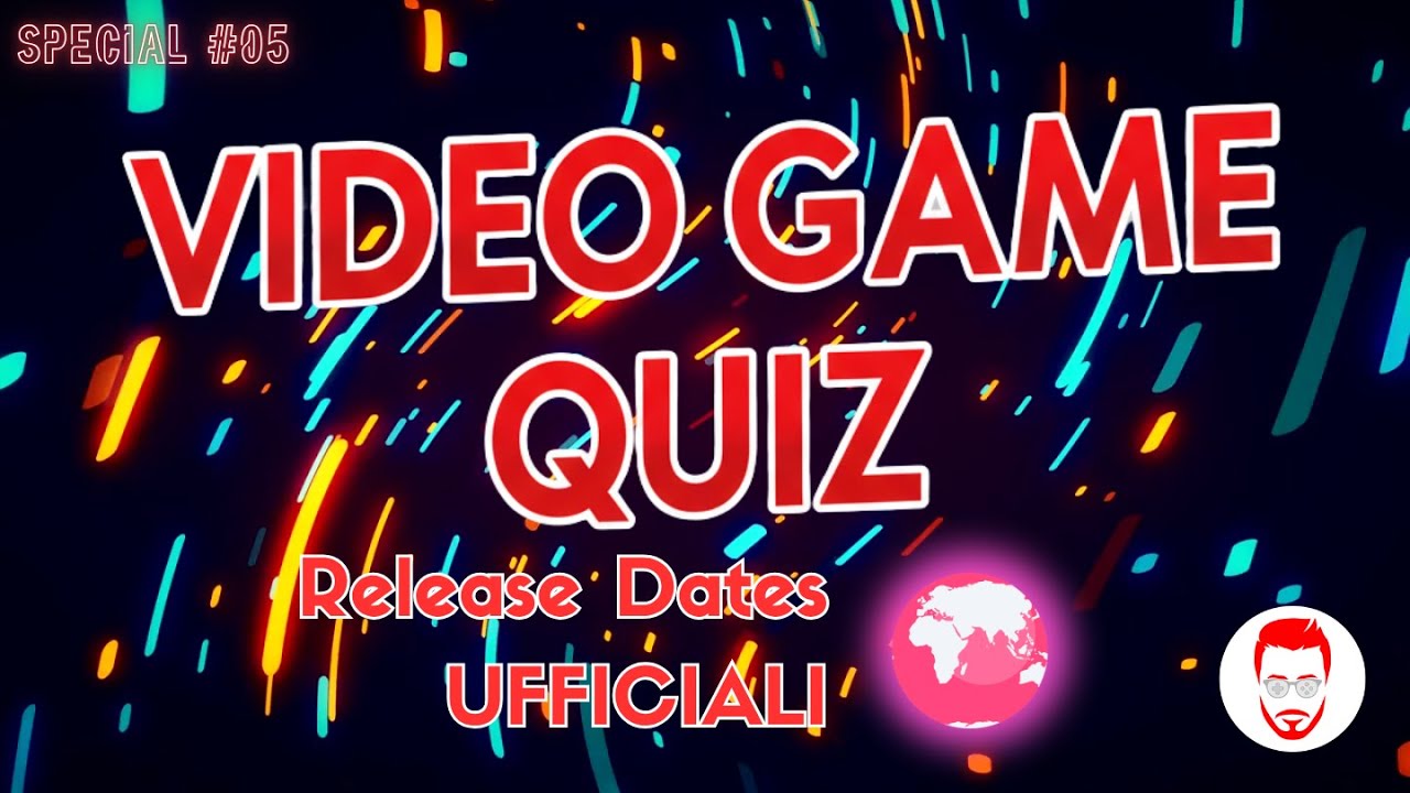 VIDEO GAME QUIZ SPECIAL #05 RELEASE DATES UFFICIALI 