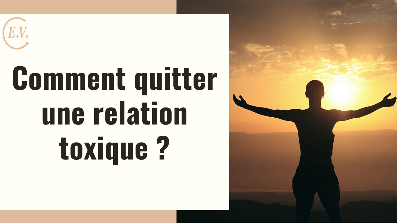 Comment quitter une relation toxique ?
