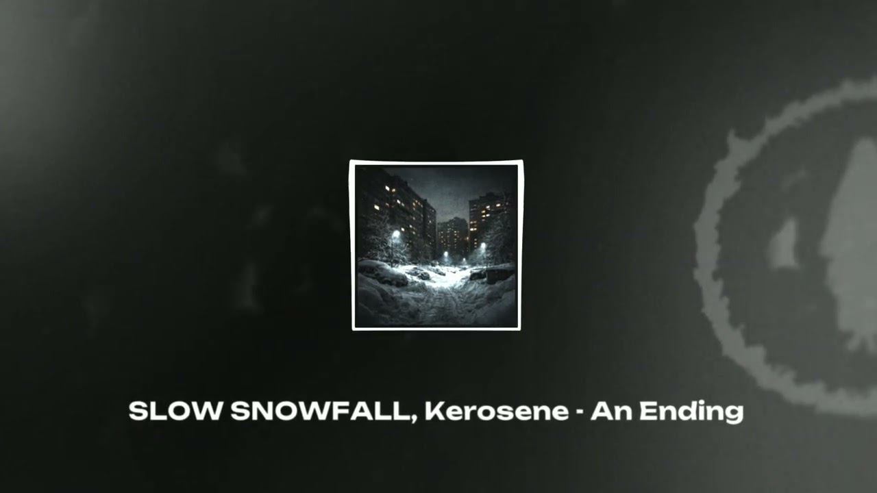 SLOW SNOWFALL, Kerosene - An Ending