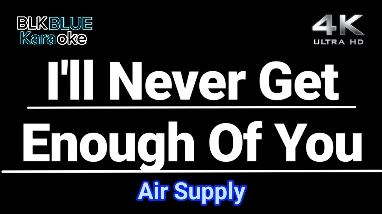 I'll Never Get Enough Of You - Air Supply (karaoke version)