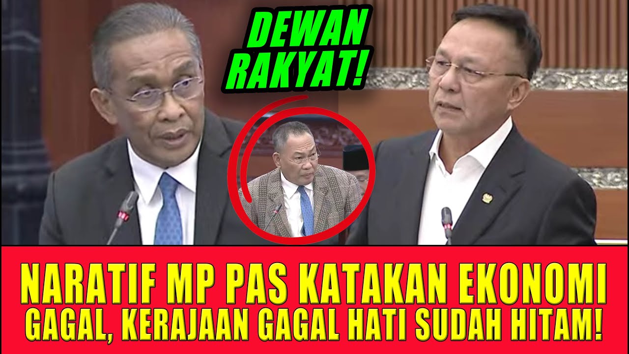 NARATIF MP PAS KATAKAN EKONOMI GAGAL, KERAJAAN GAGAL HATI SUDAH HITAM!