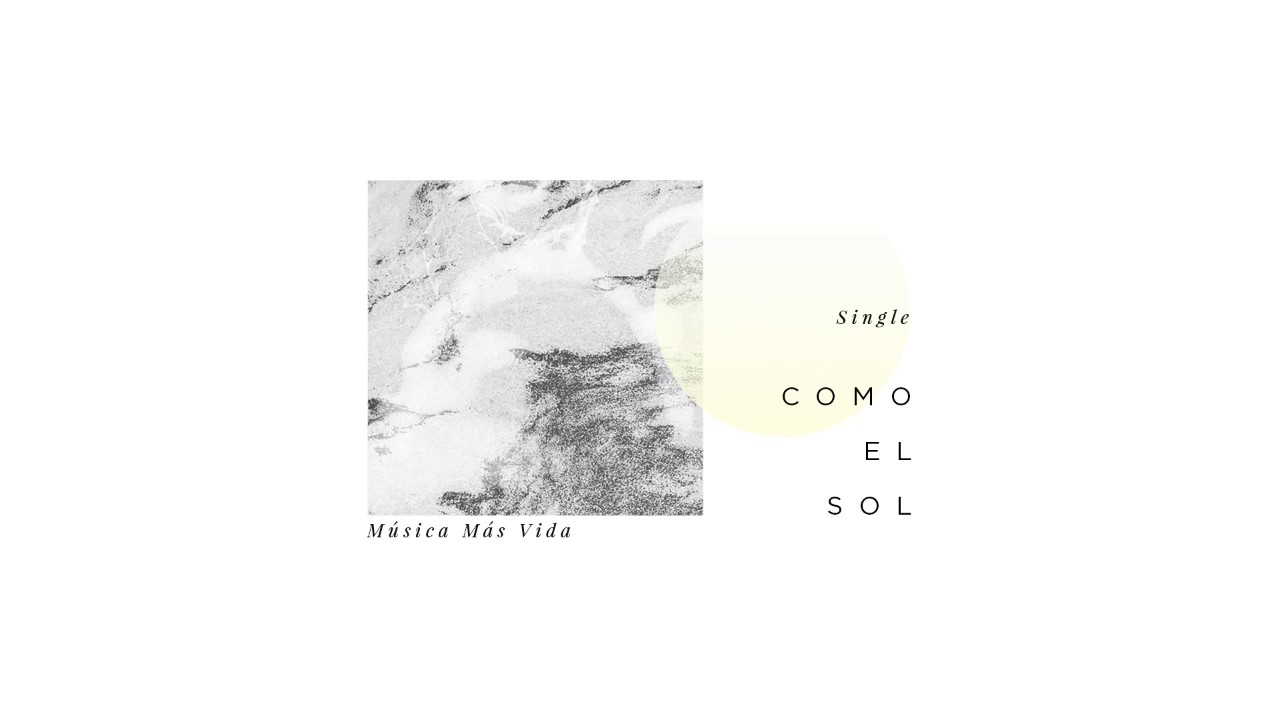 Como el Sol -  M&uacute;sica M&aacute;s Vida