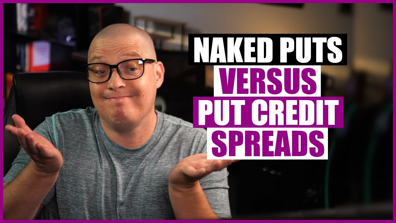 Why Sell Put Credit Spreads Instead Of Naked Puts