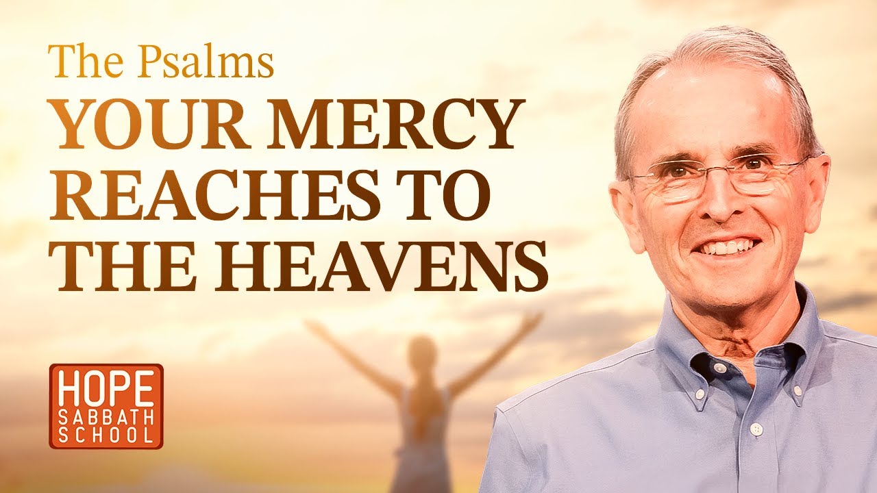 Lesson 7: Your Mercy Reaches to the Heavens