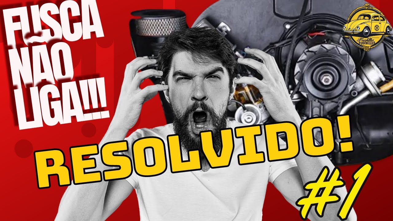 FUSCA N&Atilde;O LIGA!!!E AGORA?? PT#1!!RESOLVIDO DICA!!