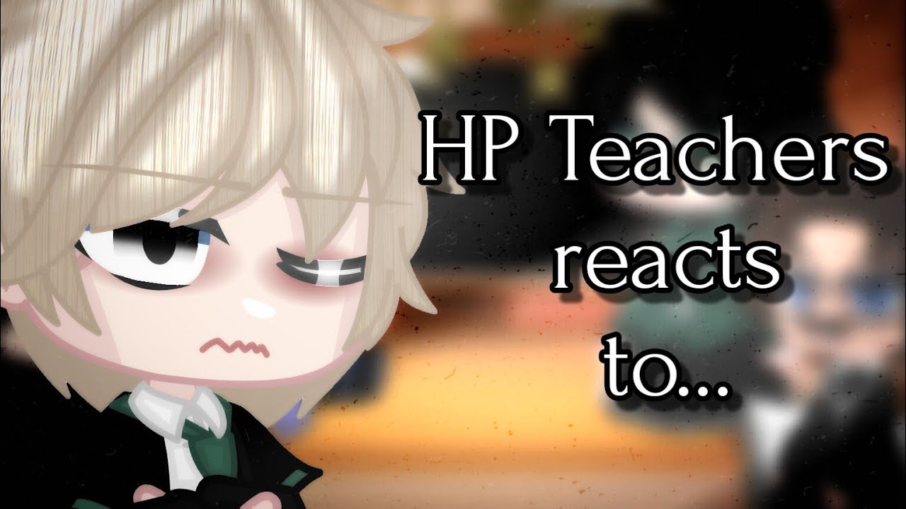`|•HP Teachers react to Draco Malfoy•|` //GCRV// °Harry Potter° ||2/?||