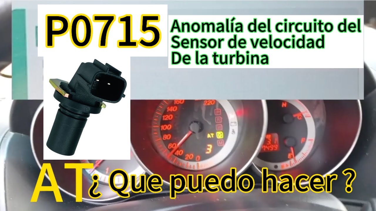 P0715 sensor de turbina AT ¿qué puedo hacer si me enciende esta luz?