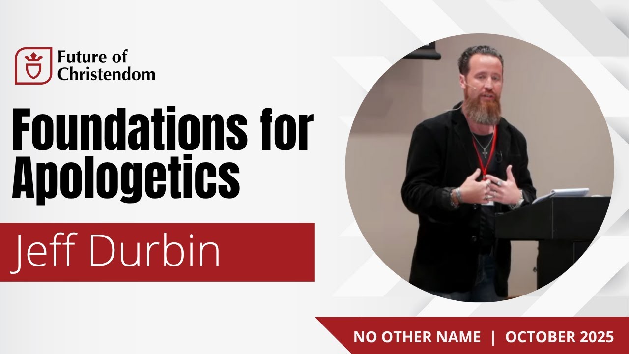 Foundations for Apologetics | Jeff Durbin