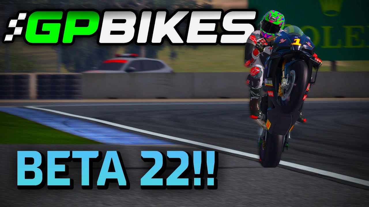 BETA 22 IS HERE!!! | GP BIKES