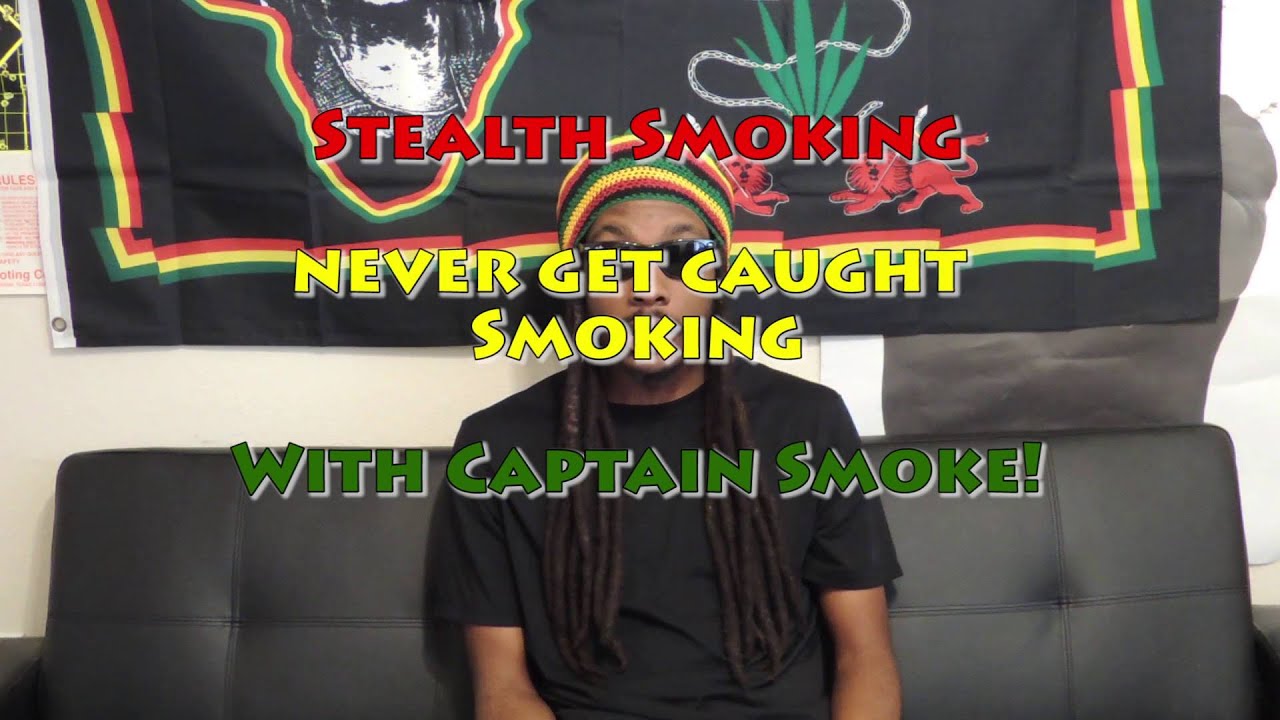 Stealth Smoking: Never get caught smoking! (+ Smoking the 