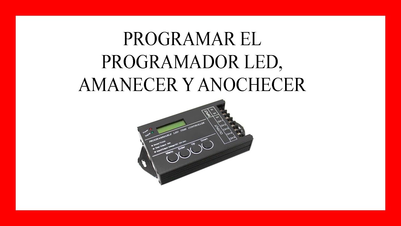 Como programar un programador led TC420, efecto amanecer y anochecer.