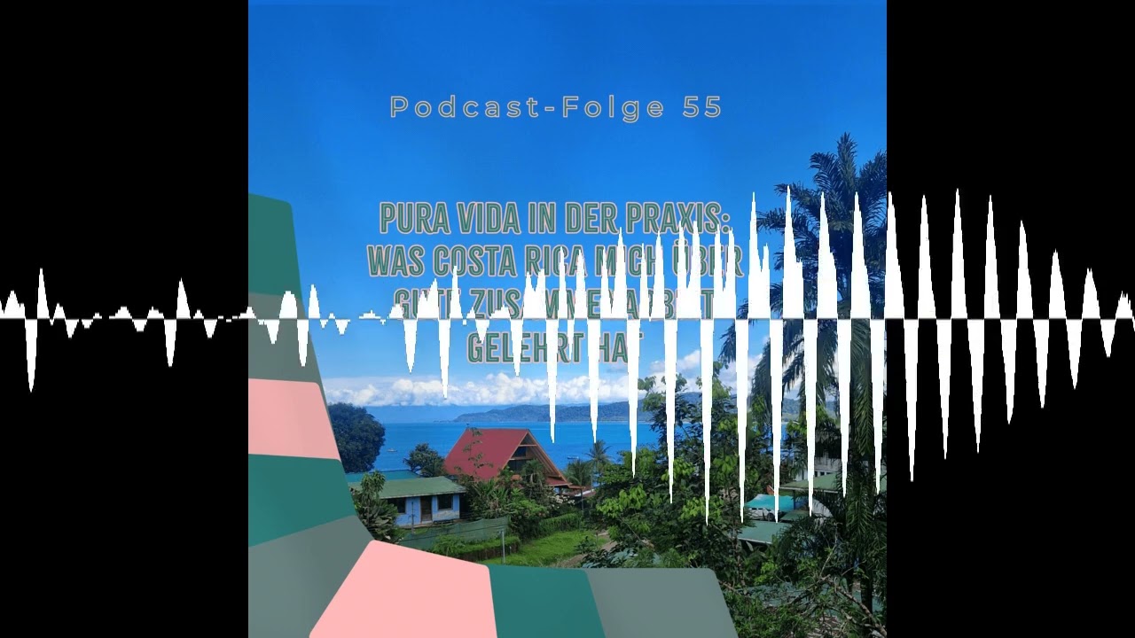 055 Pura Vida in der Praxis: Was Costa Rica mich über gute Zusammenarbeit gelehrt hat - Team Time