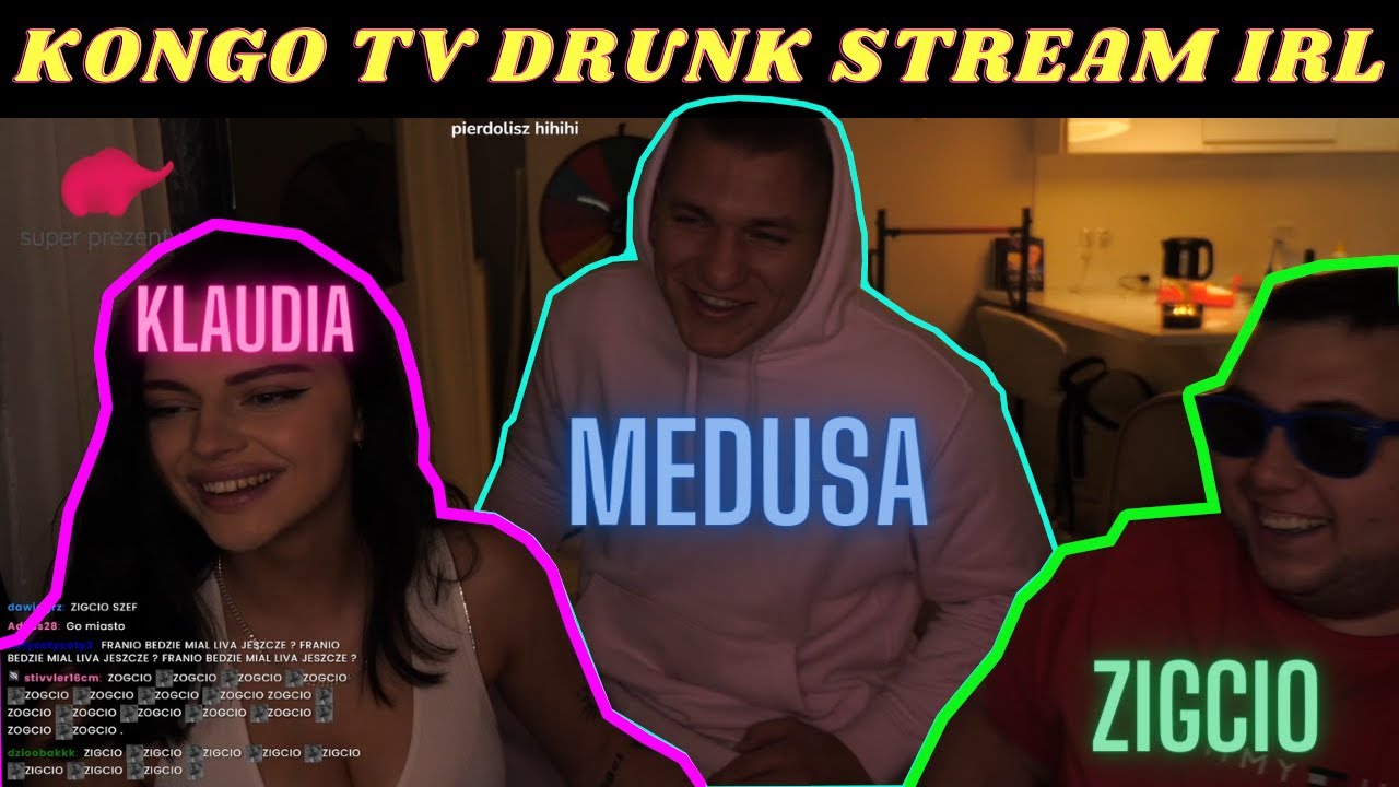 KONGO TV - DRUNK STREAM | MEDUSA WYGRYWA 63K ! | PRZYJAZD ZIGCIO | KLAUDIA