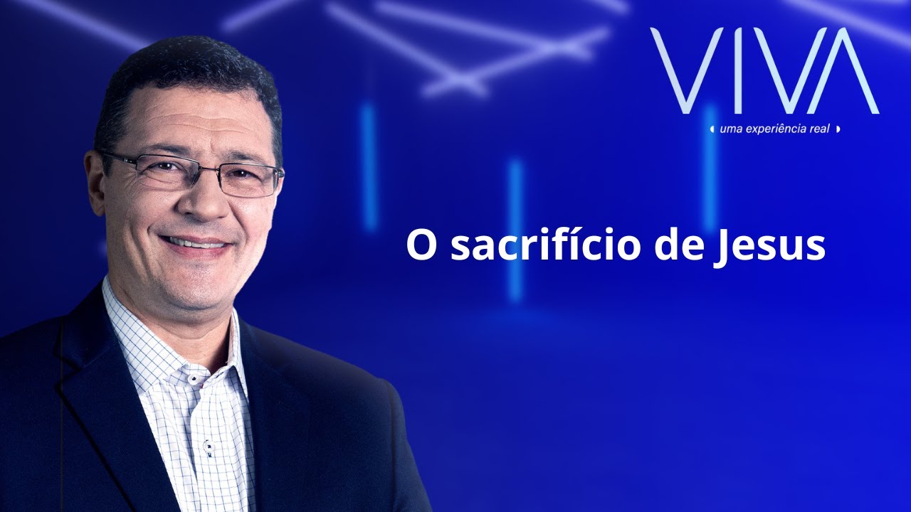 VIVA | O Sacrifício de Jesus | Novo Tempo