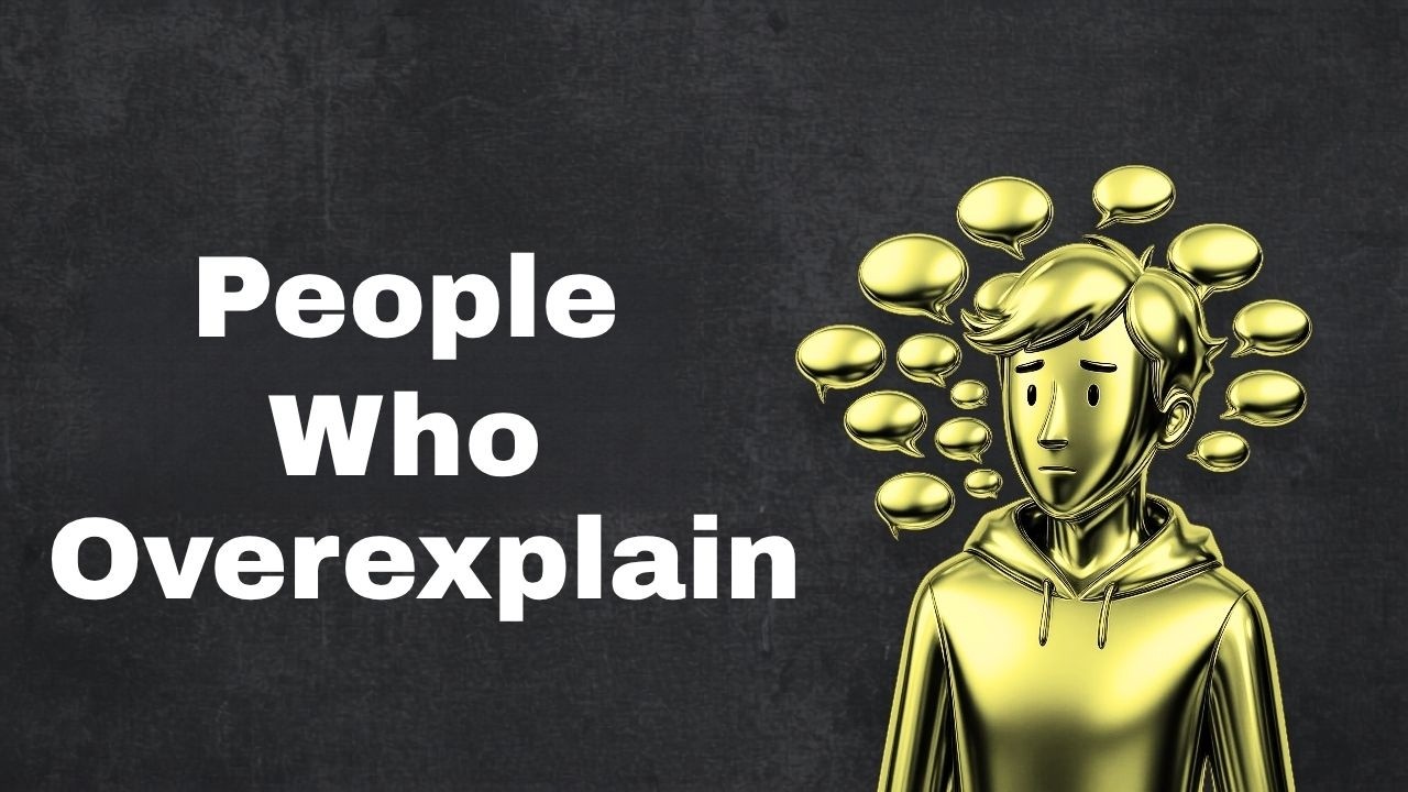 Psychology of People Who Overexplain