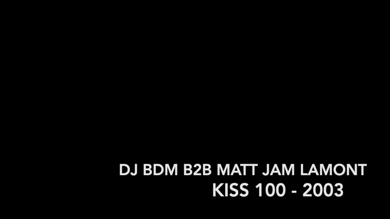 Matt Jam Lamont - Guest DJ BDM - Kiss100 - 2003