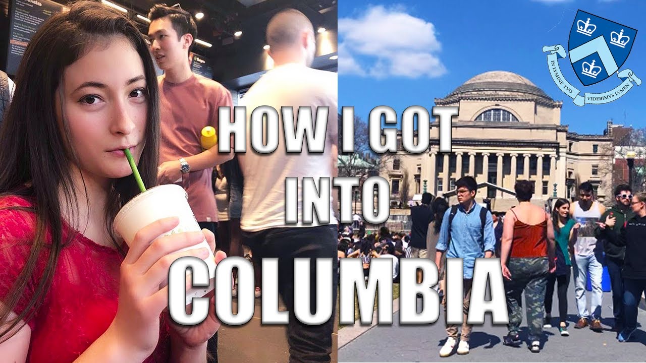 HOW I GOT INTO COLUMBIA (and how you can too!!)