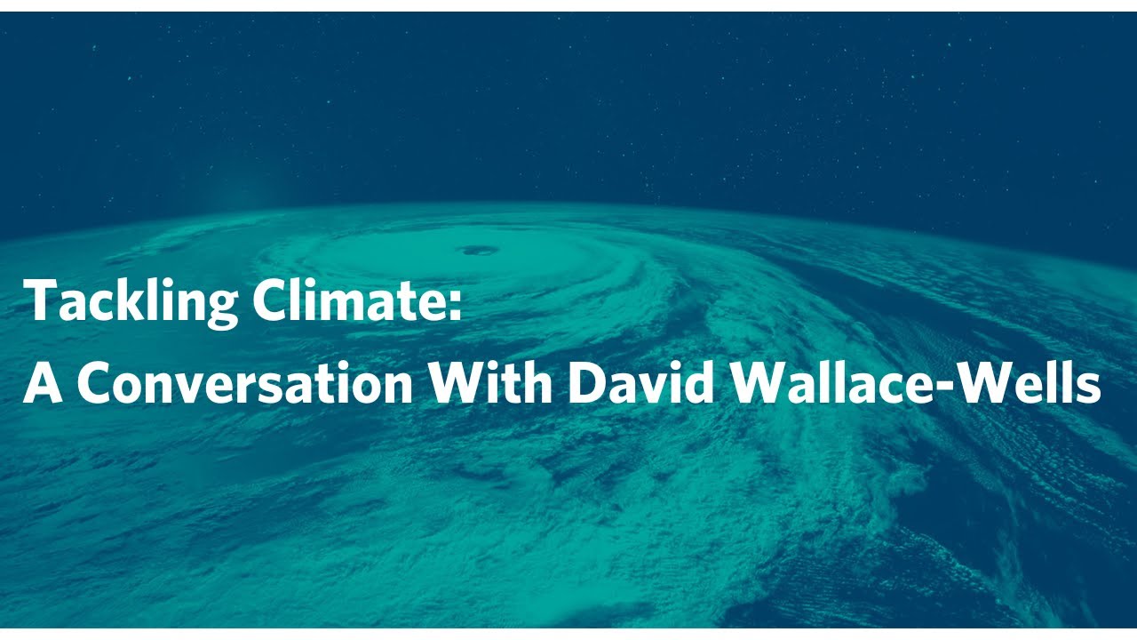 Tackling Climate: A Conversation With David Wallace-Wells