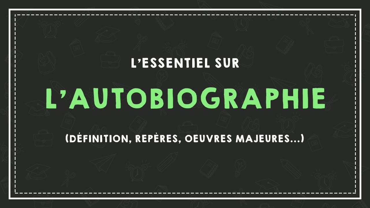 L'ESSENTIEL SUR L'AUTOBIOGRAPHIE : définition, repères, oeuvres majeures...