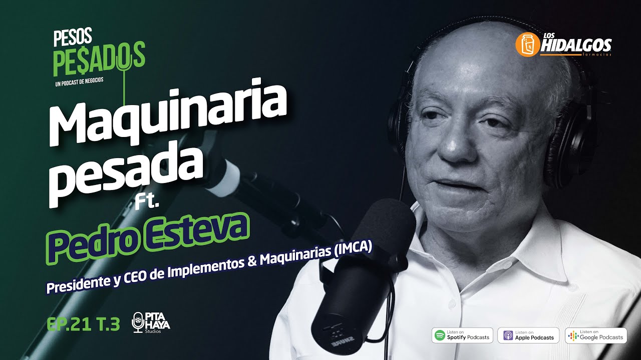Ep.21 T.3 - Maquinaria Pesada Ft. Pedro Esteva (Presidente/CEO IMCA)
