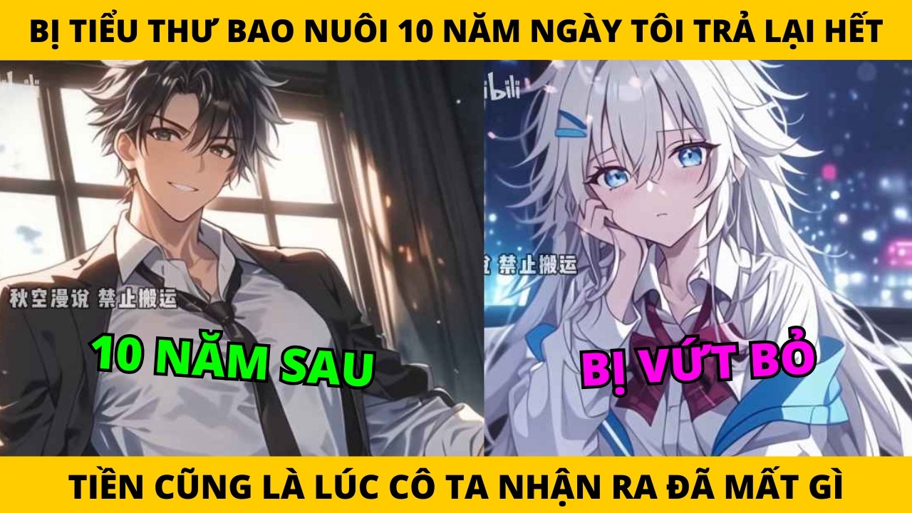 FULL BỊ TIỂU THƯ BAO NUÔI 10 NĂM NGÀY TÔI TRẢ LẠI HẾT. TIỀN CŨNG LÀ LÚC CÔ TA NHẬN RA ĐÃ MẤT GÌ