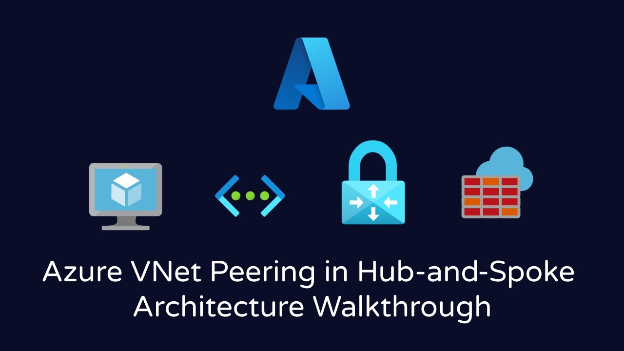 VNet Peering in Hub and Spoke Architecture