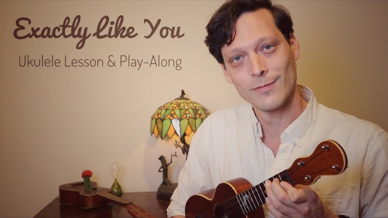 Exactly Like You - Ukulele Lesson & Play-Along (Chords/Chord Melody)