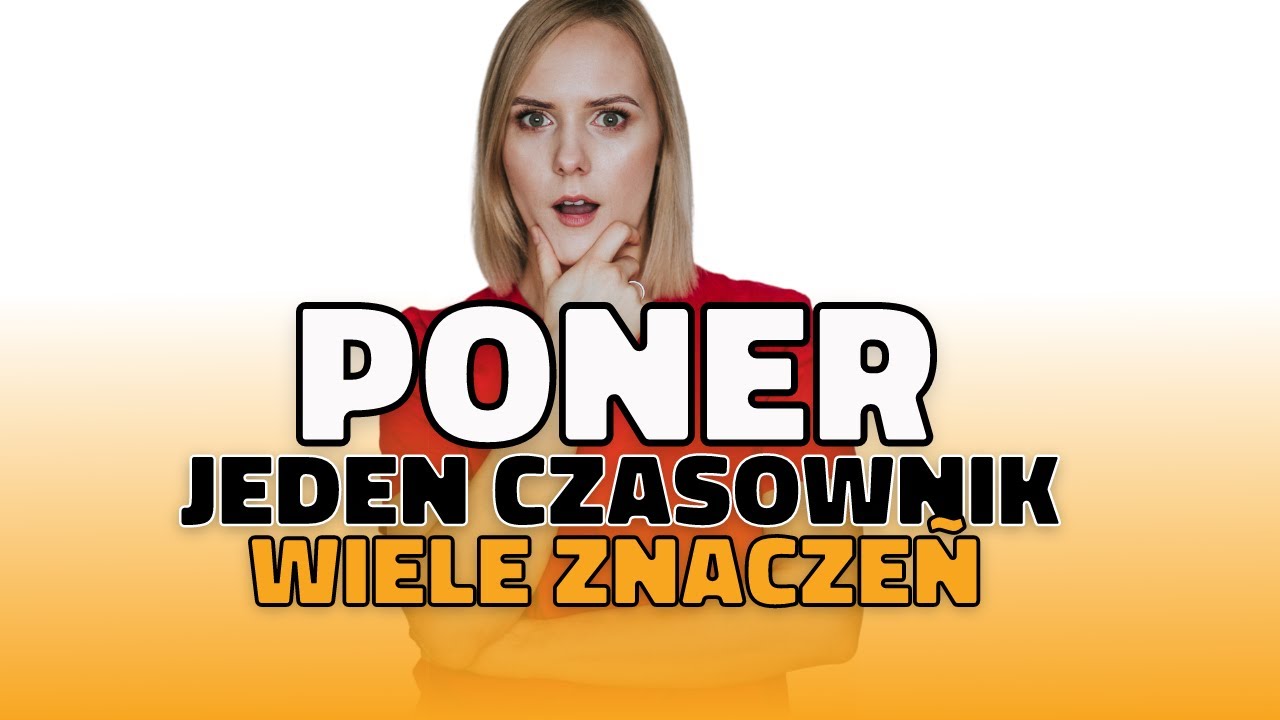 Co oznacza czasownik PONER? 6 interesujących użyć