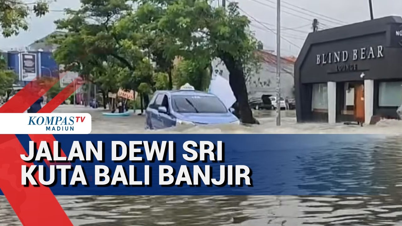 Banjir, Jalan Dewi Sri Kuta Bali Lumpuh Total