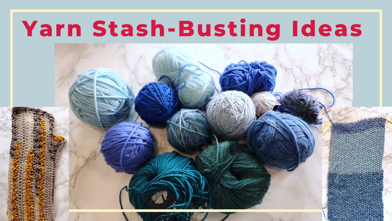 Stash busting knitting and crochet project ideas