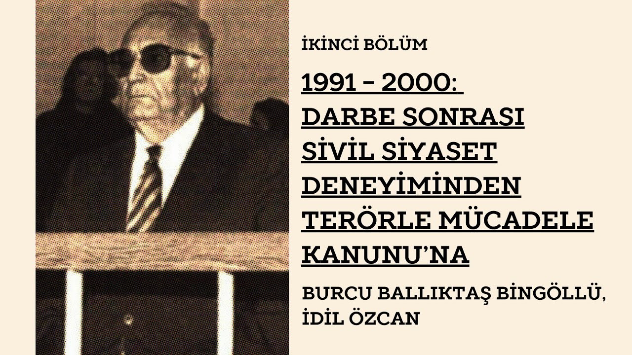 Bölüm 2 - 1991 - 2000: Darbe Sonrası Sivil Siyaset Deneyiminden Terörle Mücadele Kanunu'na