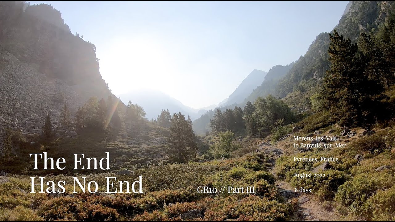 The End Has No End - Pyr&eacute;n&eacute;es 2022 - GR10 Trek