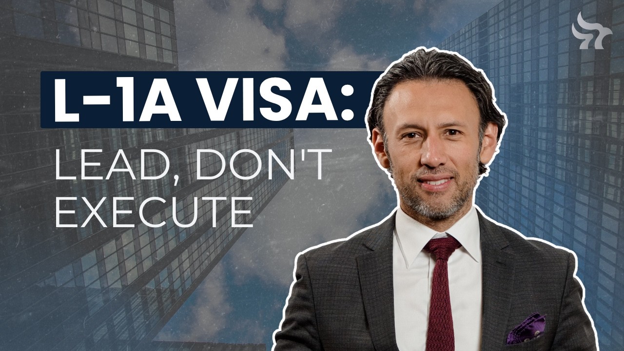 L-1A Visa Strategy: Why Executives and Managers Get Denied (And How to Fix It) 💼
