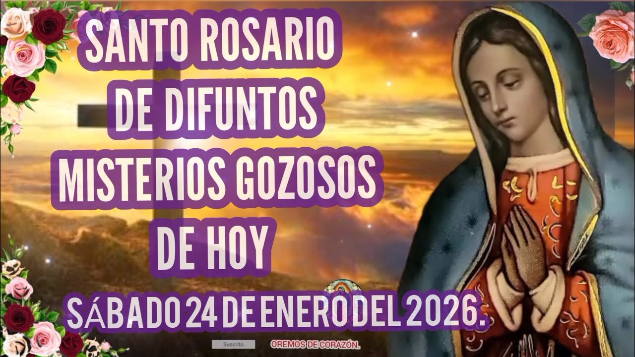 SANTO ROSARIO DE DIFUNTOS MISTERIOS GOZOSOS DE HOY SÁBADO 24 DE ENERO DEL 2026. 