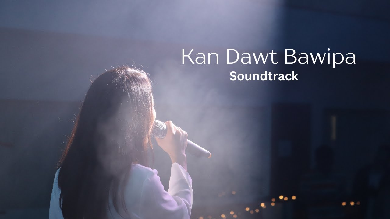 Kan Dawt Bawipa Soundtrack || Esther Van Hnem Sung