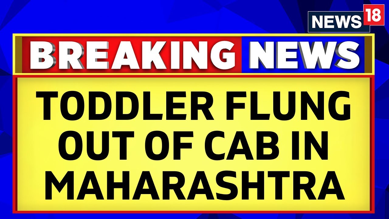 Maharashtra News | Maharashtra Toddler Flung Out Of Cab | Maharashtra Crime | English News