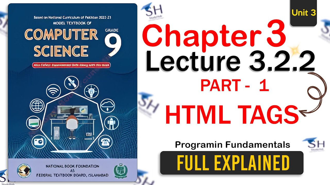 Class 9 Computer Science - Unit 3 Lecture 3.2.2 Part 1 | NBF | Programming Fundamentals | HTML Tags