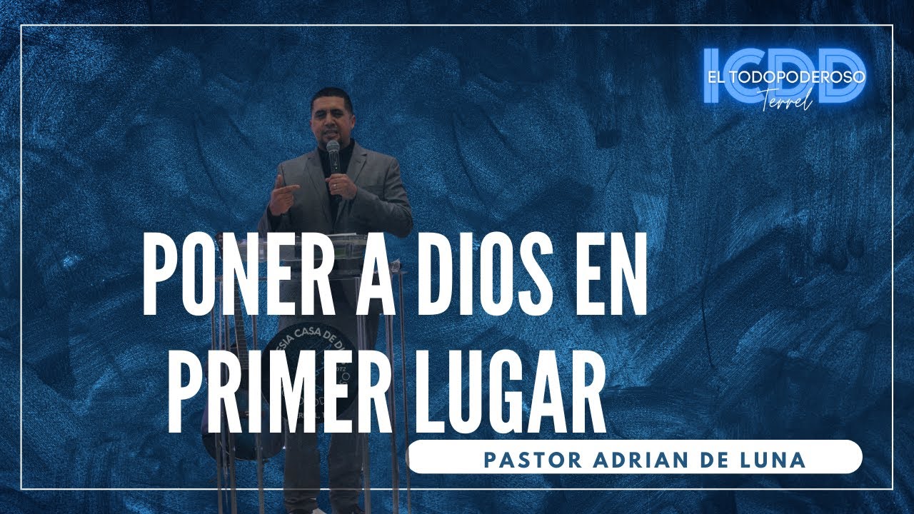 PONER A DIOS EN PRIMER LUGAR |  PASTOR ADRIAN DE LUNA
