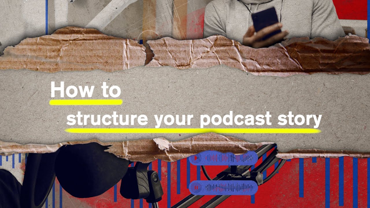 How to structure your podcast story