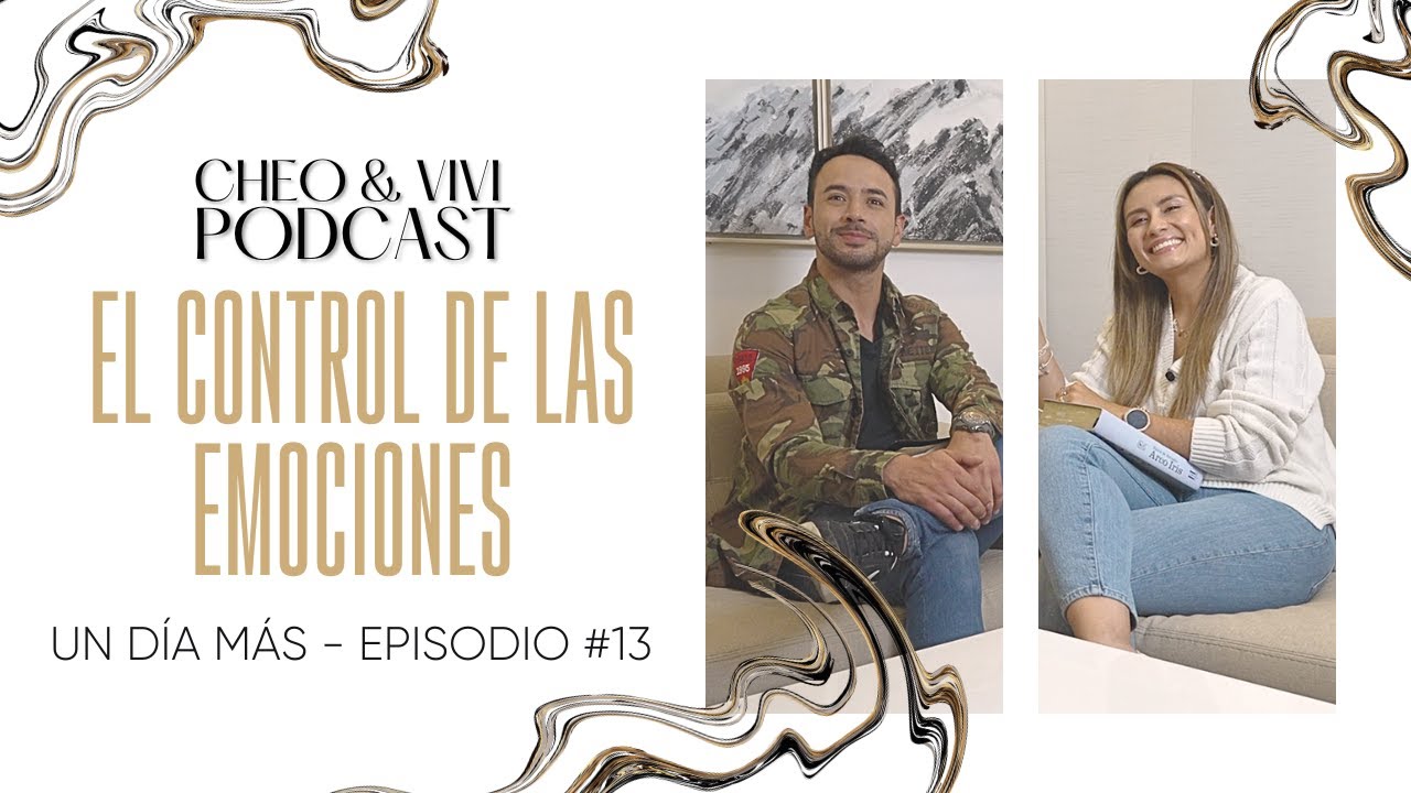 El control de las emociones - Un día más // Cheo y Vivi Podcast - Episodio #13